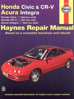 Honda Civic, Cr-V & Acura Integra 1994 Thru 2001 Haynes Repair Manual: Honda Civic - 1996 Thru 2000 - Honda Cr-V - 1997-2001 - Acura Integra 1994 Thru by Warren, Larry