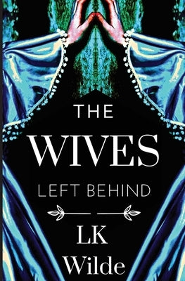 The Wives Left Behind by Wilde, Lk