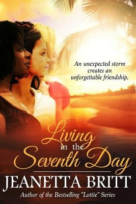 Living in the Seventh Day by Britt, Jeanetta