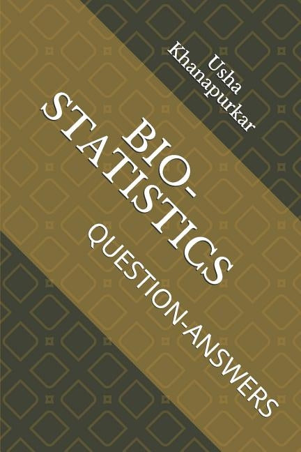 Bio-Statistics: Question-Answers by Khanapurkar, Aditya