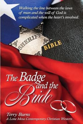 The Badge and the Bride: Contemporary Christian Western by Burns, Terry W.
