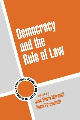 Democracy and the Rule of Law by Maravall, José María