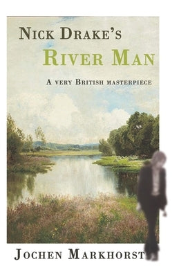 Nick Drake's River Man: A very British masterpiece by Sky, Northern