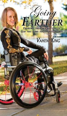 Going Farther: Experience The Power and Love of God That Turns Tragedy into Triumph by King, Vahen