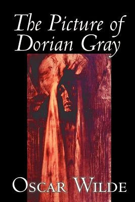 The Picture of Dorian Gray by Oscar Wilde, Fiction, Classics by Wilde, Oscar