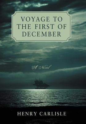 Voyage to the First of December by Carlisle, Henry