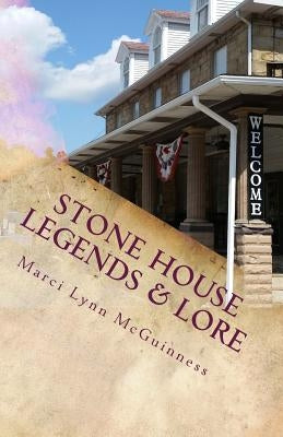 Stone House Legends & Lore by McGuinness, Marci Lynn