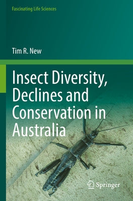 Insect Diversity, Declines and Conservation in Australia by New, Tim R.