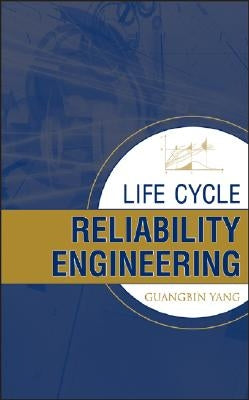 Life Cycle Reliability Enginee by Yang, Guang