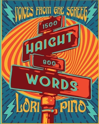 Haight Words: Voices from the Street by Pino, Lori