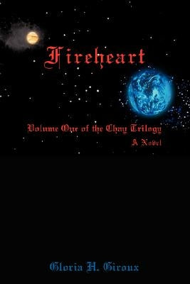 Fireheart: Volume One of the Chay Trilogy by Giroux, Gloria