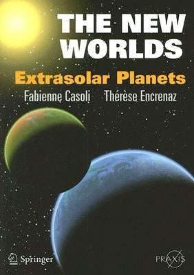 The New Worlds: Extrasolar Planets by Casoli, Fabienne