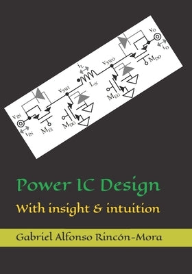 Power IC Design: With insight & intuition by Rincón-Mora, Gabriel Alfonso