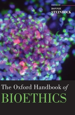 The Oxford Handbook of Bioethics by Steinbock, Bonnie