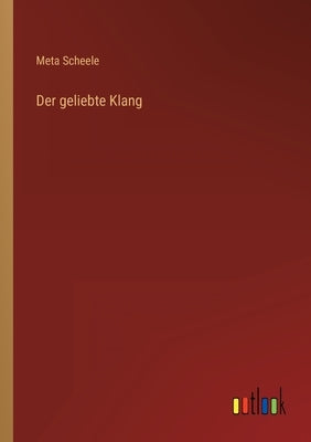 Der geliebte Klang by Scheele, Meta