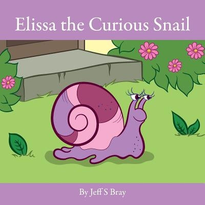 Elissa the Curious Snail by Bray, Jeff S.