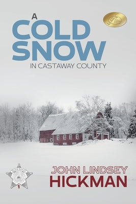 A Cold Snow in Castaway County by Hickman, John Lindsey