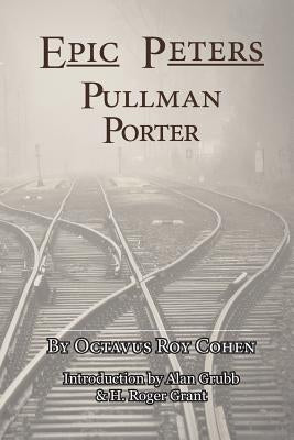 Epic Peters, Pullman Porter by Cohen, Octavius Roy