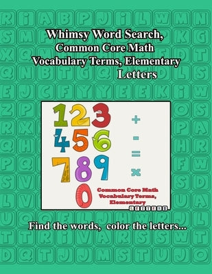 Whimsy Word Search, Common Core Math Vocabulary Terms, Elementary by Mestepey, Claire
