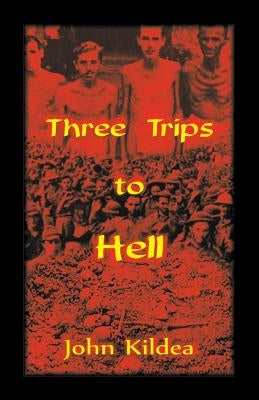 Three Trips to Hell by Kildea, John
