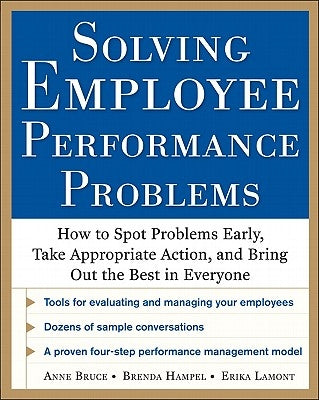 Solving Employee Performance Problems: How to Spot Problems Early, Take Appropriate Action, and Bring Out the Best in Everyone by Bruce, Anne