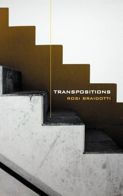 Transpositions: On Nomadic Ethics by Braidotti, Rosi