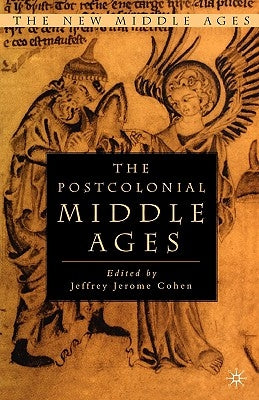 The Postcolonial Middle Ages by Cohen, J.