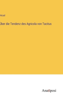 Über die Tendenz des Agricola von Tacitus by Hirzel