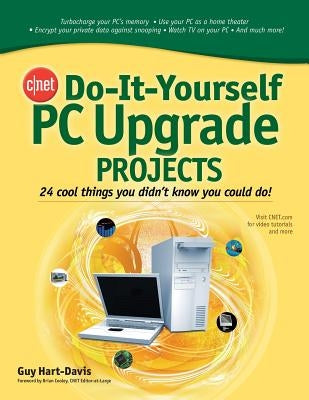 Cnet Do-It-Yourself PC Upgrade Projects by Hart-Davis, Guy