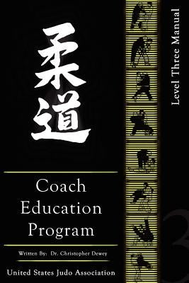 United States Judo Association Coach Education Program Level 3 by Dewey, Christopher