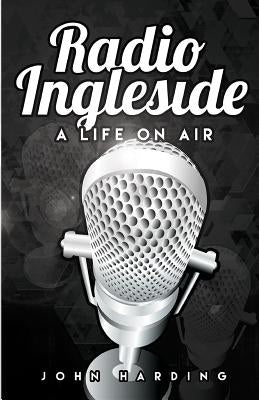 Radio Ingleside; A Life On Air by Dean, Lou