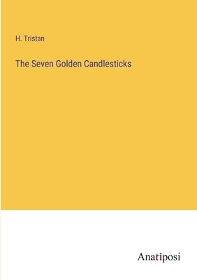 The Seven Golden Candlesticks by Tristan, H.