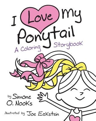I Love My Ponytail: A Coloring Storybook by Nooks, Simone O.