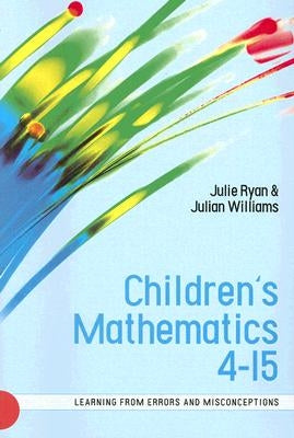 Children's Mathematics 4-15: Learning from Errors and Misconceptions by Ryan, Julie