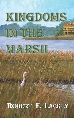 Kingdoms in the Marsh by Lackey, Robert F.