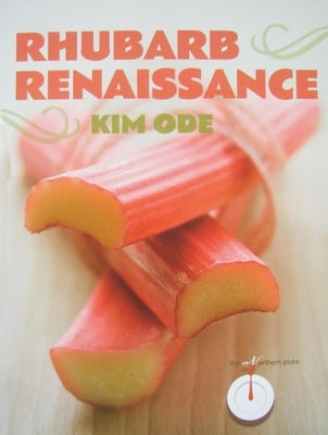 Rhubarb Renaissance by Ode, Kim