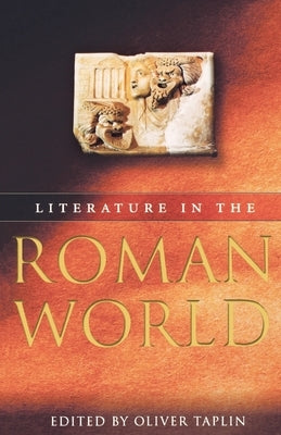 Literature in the Roman World by Taplin, Oliver