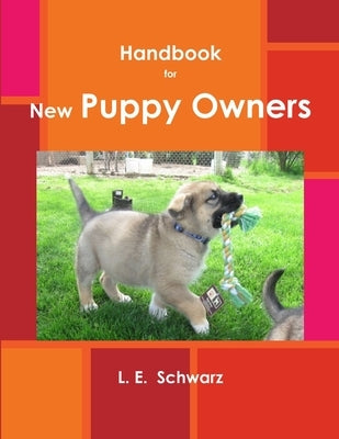 Handbook for New Puppy Owners by Schwarz, Lois