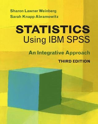 Statistics Using IBM SPSS: An Integrative Approach by Weinberg, Sharon Lawner