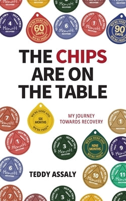 The Chips Are on the Table: My Journey Towards Recovery by Assaly, Teddy
