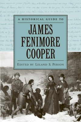 A Historical Guide to James Fenimore Cooper by Person, Leland S.