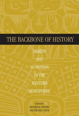 The Backbone of History: Health and Nutrition in the Western Hemisphere by Steckel, Richard H.