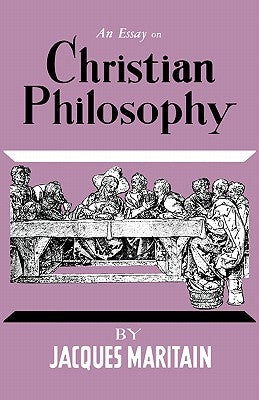 An Essay on Christian Philosophy by Maritain, Jacques