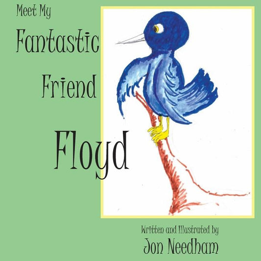 Meet My Fantastic Friend Floyd by Needham, Jonathan