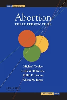 Abortion: Three Perspectives by Tooley, Michael