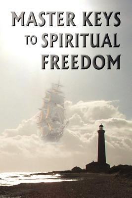 Master Keys to Spiritual Freedom by Michaels, Kim