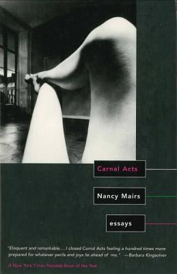 Carnal Acts: Essays by Mairs, Nancy