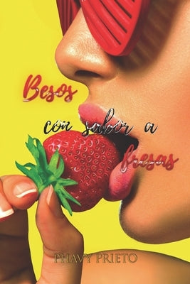 Besos con sabor a fresas by Prieto, Phavy