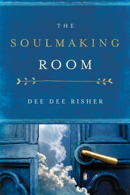 The Soulmaking Room by Risher, Dee Dee