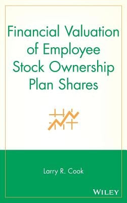 Financial Valuation of Employee Stock Ownership Plan Shares by Cook, Larry R.